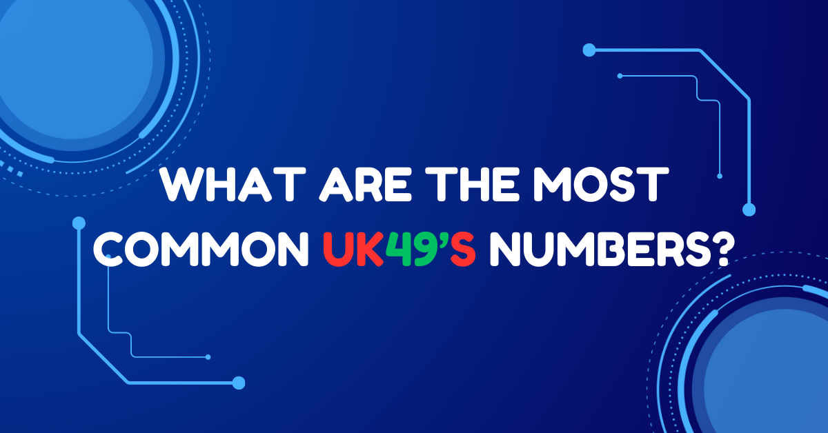 What Are the Most Common UK49's Numbers?