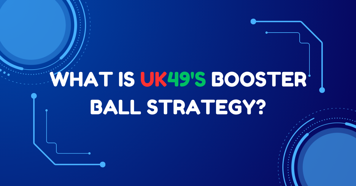 What is UK49s Booster Ball Strategy?
